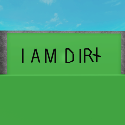 I am D I R T