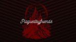PlaguedByFriends