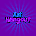 Ant Hangout