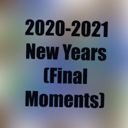 2020-2021 New Years Hangout(Final Moments)