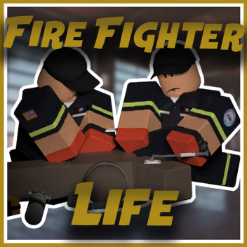 Fire Fighter Life: The Real Heroes