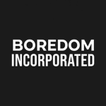 Boredom Incoporated