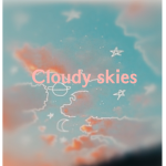 •Cloudy Skies!•