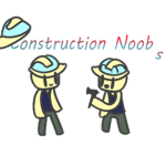 Construction Noobs