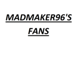 The Madmaker96 Fans