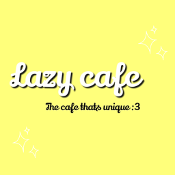 Lazy Cafe! :)