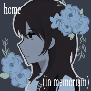 home (in memoriam)