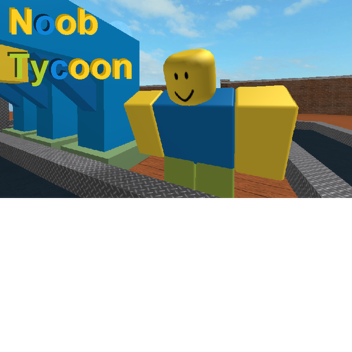 Noob Tycoon (NEW)