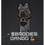 - $ BADDIES GANGG