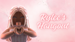 •Rylee’s hangout•