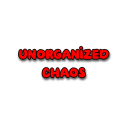 unorganized chaos