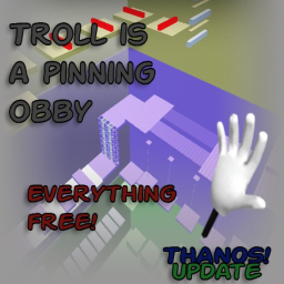 troll is a pinning obby
