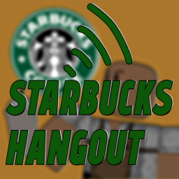 StarBucks Hangout 13+