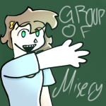 THE GROUP OF MISERY!