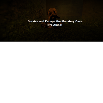 Survive and Escape the Monstery Cave (Pre-Alpha)