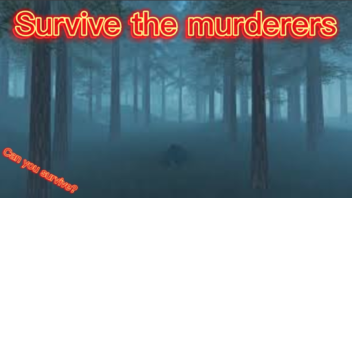 Surive the murderers