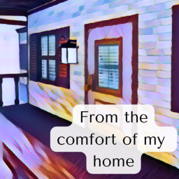From the comfort of my home