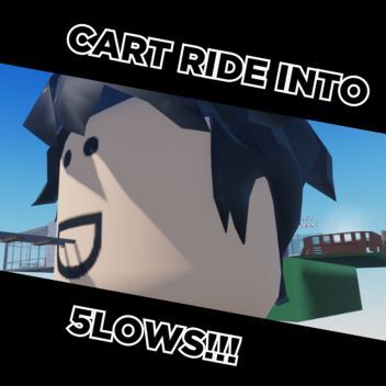 CART RIDE INTO 5LOWS!!?!?!?!!?