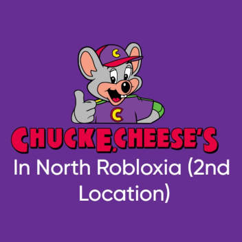 Chuck e Cheese in North Robloxia (2nd Location)