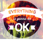 Everything is gonna be alright!