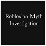 Robloxian Myth Investigation.