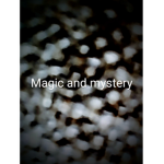 Magic and mystery