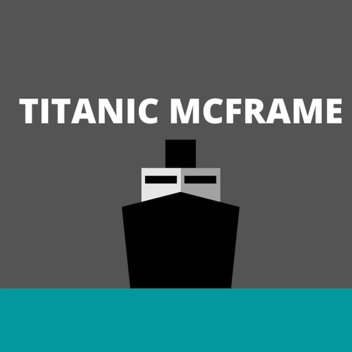 Titanic Mcframe