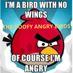THE GOOFY ANGRY BIRDS