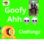 Goofy Ahh Clothingz