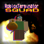 Roblox Terminator Squad