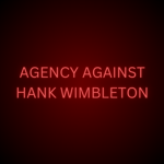 | The Agency. Against. Hank. Wimbleton. |