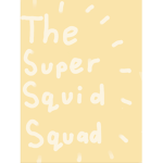 •The Super Squid Squad•