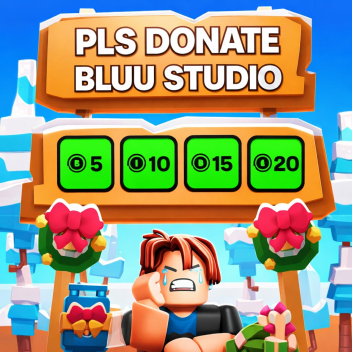 💵 Pls Donate [BLUU STUDIOS]