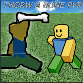 Thorw a bone pvp