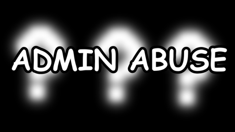 ADMIN ABUSE
