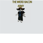 THE WIERD BACON ARMY