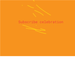 SUBSCRIBE CELEBRATION