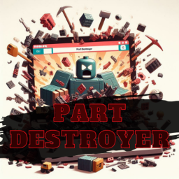 Part Destroyer