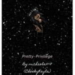 Pretty~Privilege <3