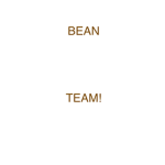 BEAN TEAM FOREVER :D