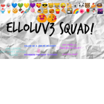 elloluv3 squad!