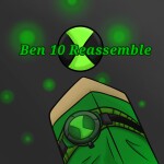 🎉HAPPY NEW YEAR!!!🎉 Ben 10 Reassemble (Beta)