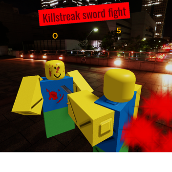Killstreak sword Fight