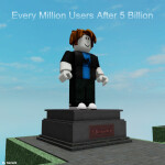 Every Million Users After 5 Billion