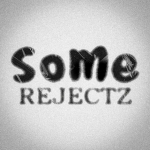 somerejectz