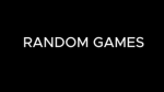 Random games?!?!