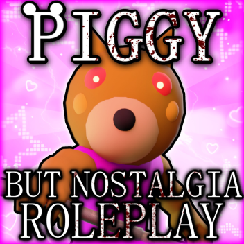 Piggy pero Nostalgia (ROLEPLAY)