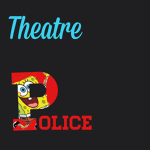 Theatre Police