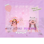 -BFF SQUAD FOREVER-