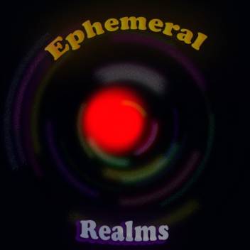 Ephemeral Realms